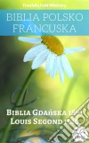 Biblia Polsko FrancuskaBiblia Gdanska 1881 - Louis Segond 1910. E-book. Formato EPUB ebook