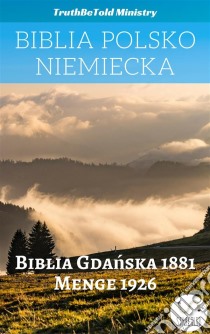 Biblia Polsko NiemieckaBiblia Gdanska 1881 - Menge 1926. E-book. Formato EPUB ebook di Truthbetold Ministry
