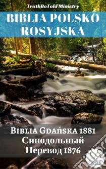 Biblia Polsko RosyjskaBiblia Gdanska 1881 - ??????????? ??????? 1876. E-book. Formato EPUB ebook di Truthbetold Ministry