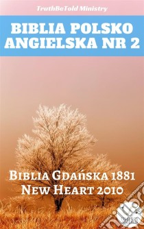 Biblia Polsko Angielska Nr 2Biblia Gdanska 1881 - New Heart 2010. E-book. Formato EPUB ebook di Truthbetold Ministry