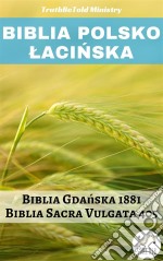 Biblia Polsko LacinskaBiblia Gdanska 1881 - Biblia Sacra Vulgata 405. E-book. Formato EPUB ebook