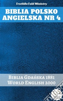 Biblia Polsko Angielska Nr 4Biblia Gdanska 1881 - World English 2000. E-book. Formato EPUB ebook di Truthbetold Ministry