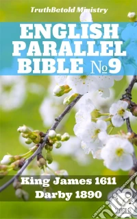 English Parallel Bible ?9King James 1611 - Darby 1890. E-book. Formato EPUB ebook