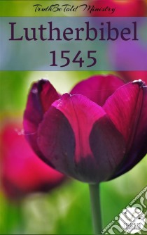 Lutherbibel 1545. E-book. Formato EPUB ebook di Truthbetold Ministry