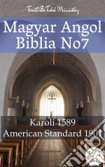 Magyar-Angol Biblia No7Karoli 1589 - American Standard 1901. E-book. Formato EPUB ebook