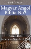 Magyar-Angol Biblia No7Karoli 1589 - American Standard 1901. E-book. Formato EPUB ebook