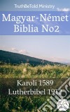 Magyar-Német Biblia No2Karoli 1589 - Lutherbibel 1912. E-book. Formato EPUB ebook