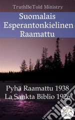 Suomalais Esperantonkielinen RaamattuPyhä Raamattu 1938 - La Sankta Biblio 1926. E-book. Formato EPUB ebook