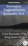 Suomalais Englantilainen Raamattu No3Pyhä Raamattu 1938 - King James 1611. E-book. Formato EPUB ebook