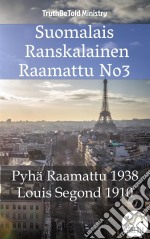 Suomalais Ranskalainen Raamattu No3Pyhä Raamattu 1938 - Louis Segond 1910. E-book. Formato EPUB ebook