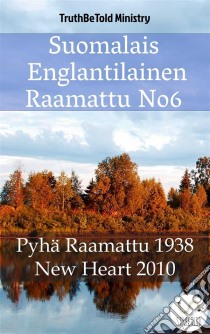 Suomalais Englantilainen Raamattu No6Pyhä Raamattu 1938 - New Heart 2010. E-book. Formato EPUB ebook di Truthbetold Ministry