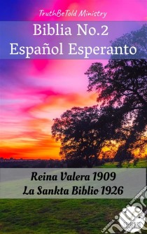 Biblia No.2 Español EsperantoReina Valera 1909 - La Sankta Biblio 1926. E-book. Formato EPUB ebook di Truthbetold Ministry