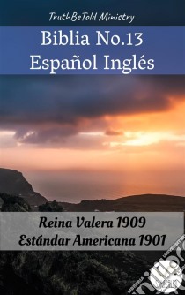 Biblia No.13 Español InglésReina Valera 1909 - Estándar Americana 1901. E-book. Formato EPUB ebook di Truthbetold Ministry