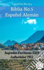 Biblia No.5 Español AlemánSagradas Escrituras 1569 - Lutherbibel 1912. E-book. Formato EPUB ebook