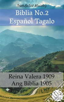 Biblia No.2 Español TagaloReina Valera 1909 - Ang Biblia 1905. E-book. Formato EPUB ebook di Truthbetold Ministry