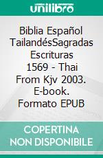 Biblia Español TailandésSagradas Escrituras 1569 - Thai From Kjv 2003. E-book. Formato EPUB ebook