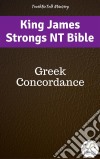 King James Strongs NT BibleGreek Concordance. E-book. Formato EPUB ebook