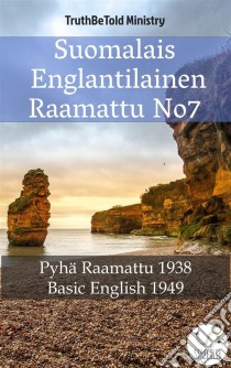 Suomalais Englantilainen Raamattu No7Pyhä Raamattu 1938 - Basic English 1949. E-book. Formato EPUB ebook di Truthbetold Ministry