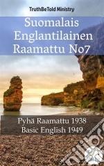 Suomalais Englantilainen Raamattu No7Pyhä Raamattu 1938 - Basic English 1949. E-book. Formato EPUB ebook