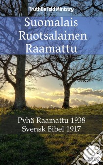 Suomalais Ruotsalainen RaamattuPyhä Raamattu 1938 - Svensk Bibel 1917. E-book. Formato EPUB ebook di Truthbetold Ministry