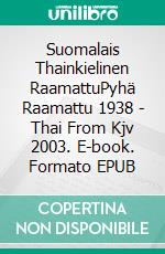 Suomalais Thainkielinen RaamattuPyhä Raamattu 1938 - Thai From Kjv 2003. E-book. Formato EPUB ebook di Truthbetold Ministry