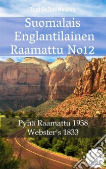 Suomalais Englantilainen Raamattu No12Pyhä Raamattu 1938 - Websters 1833. E-book. Formato EPUB ebook di Truthbetold Ministry