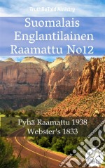 Suomalais Englantilainen Raamattu No12Pyhä Raamattu 1938 - Websters 1833. E-book. Formato EPUB ebook