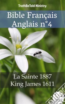 Bible Français Anglais n°4La Sainte 1887 - King James 1611. E-book. Formato EPUB ebook di Truthbetold Ministry