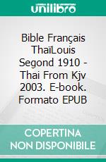 Bible Français ThaïLouis Segond 1910 - Thai From Kjv 2003. E-book. Formato EPUB ebook