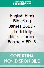 English Hindi BibleKing James 1611 - Hindi Holy Bible. E-book. Formato EPUB ebook