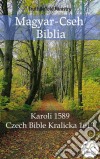 Magyar-Cseh BibliaKaroli 1589 - Czech Bible Kralicka 1613. E-book. Formato EPUB ebook