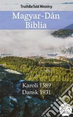 Magyar-Dán BibliaKaroli 1589 - Dansk 1931. E-book. Formato EPUB ebook