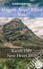 Magyar-Angol Biblia No4Karoli 1589 - New Heart 2010. E-book. Formato EPUB ebook