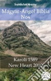 Magyar-Angol Biblia No4Karoli 1589 - New Heart 2010. E-book. Formato EPUB ebook