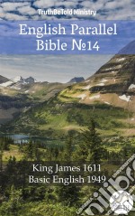 English Parallel Bible No14King James 1611 - Basic English 1949. E-book. Formato EPUB ebook