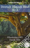 Deutsch Dänisch Bibel Nr.2Elberfelder 1905 - Dansk 1931. E-book. Formato EPUB ebook