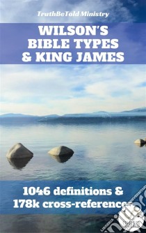 Wilson's Bible Types and King James1046 definitions and 77k cross-references. E-book. Formato EPUB ebook di Truthbetold Ministry