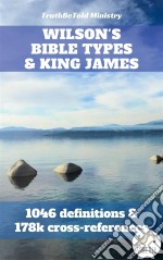 Wilson's Bible Types and King James1046 definitions and 77k cross-references. E-book. Formato EPUB ebook