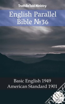 English Parallel Bible No36Basic English 1949 - American Standard 1901. E-book. Formato EPUB ebook di Truthbetold Ministry