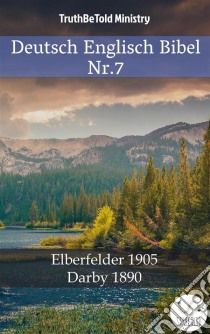 Deutsch Englisch Bibel Nr.7Elberfelder 1905 - Darby 1890. E-book. Formato EPUB ebook di Truthbetold Ministry