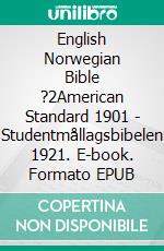 English Norwegian Bible ?2American Standard 1901 - Studentmållagsbibelen 1921. E-book. Formato EPUB ebook di Truthbetold Ministry