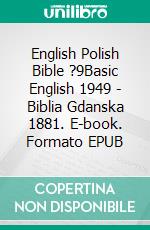 English Polish Bible ?9Basic English 1949 - Biblia Gdanska 1881. E-book. Formato EPUB ebook di Truthbetold Ministry