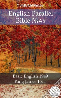 English Parallel Bible No45Basic English 1949 - King James 1611. E-book. Formato EPUB ebook di Truthbetold Ministry