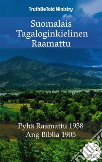 Suomalais Tagaloginkielinen RaamattuPyhä Raamattu 1938 - Ang Biblia 1905. E-book. Formato EPUB ebook di Truthbetold Ministry