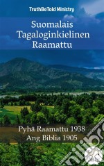 Suomalais Tagaloginkielinen RaamattuPyhä Raamattu 1938 - Ang Biblia 1905. E-book. Formato EPUB ebook