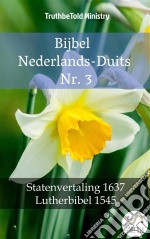 Bijbel Nederlands-Duits Nr. 3Statenvertaling 1637 - Lutherbibel 1545. E-book. Formato EPUB ebook