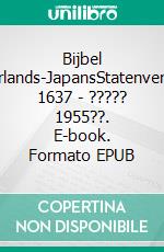 Bijbel Nederlands-JapansStatenvertaling 1637 - ????? 1955??. E-book. Formato EPUB ebook