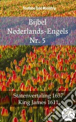 Bijbel Nederlands-Engels Nr. 5Statenvertaling 1637 - King James 1611. E-book. Formato EPUB ebook