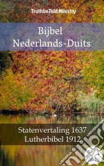 Bijbel Nederlands-DuitsStatenvertaling 1637 - Lutherbibel 1912. E-book. Formato EPUB ebook