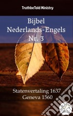 Bijbel Nederlands-Engels Nr. 3Statenvertaling 1637 - Geneva 1560. E-book. Formato EPUB ebook